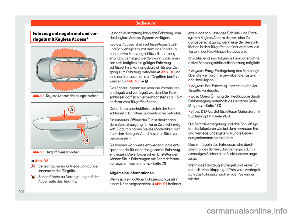 Seat Alhambra 2020  Betriebsanleitung (in German) Bedienung
Fahrzeug entriegeln und und ver-
riegeln mit K eyl
ess Access*Abb. 91 
Keyless Access: N