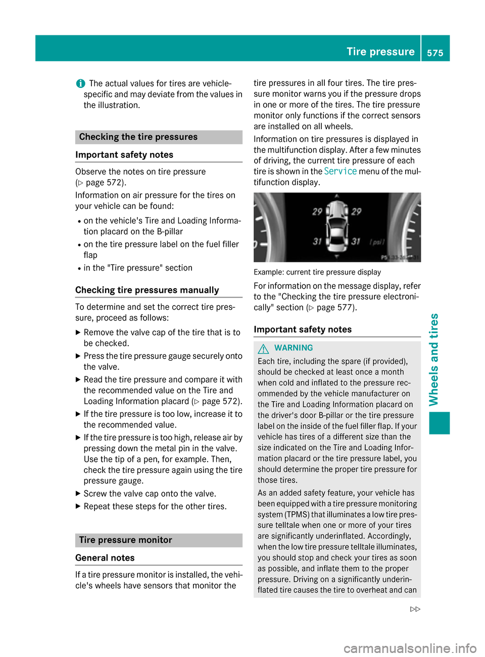 MERCEDES-BENZ SL-Class 2015 R131 Owners Manual i
The actual values for tires are vehicle-
specific and may deviate from the values in
the illustration. Checking the tire pressures
Important safety notes Observe the notes on tire pressure
(Y
page 5