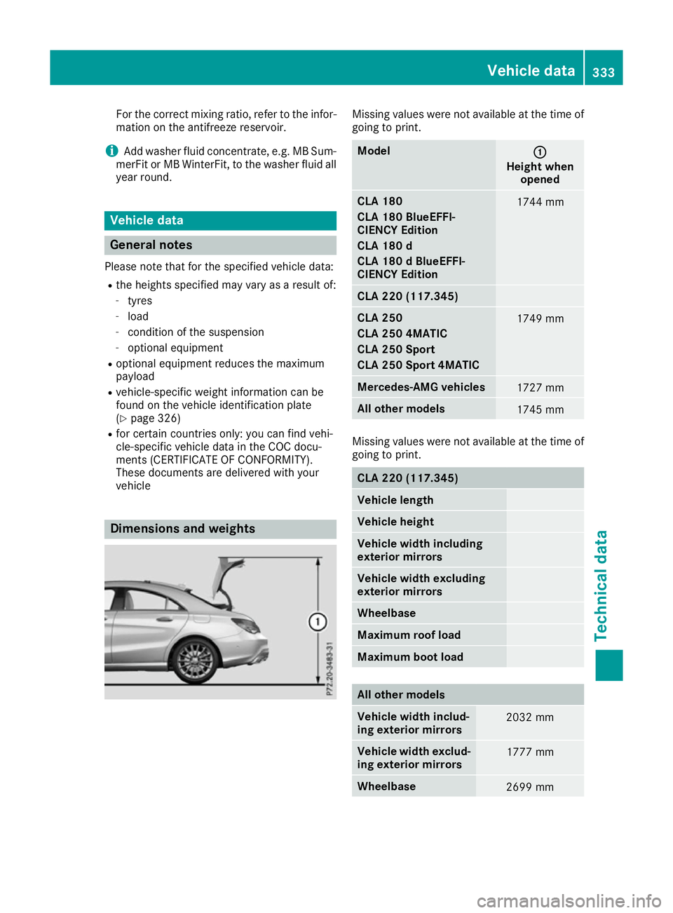 MERCEDES-BENZ CLA COUPE 2016  Owners Manual For the correct mixing ratio, refer to the infor-
mation on the antifreeze reservoir.
i Add washer fluid concentrate, e.g. MB Sum-
merFit or MB WinterFit, to the washer fluid all
year round. Vehicle d
