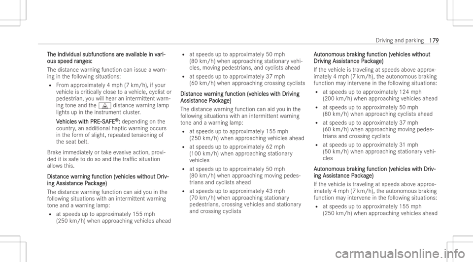 MERCEDES-BENZ CLA 2022  Owners Manual The
indivi dualsub functi onsar The
indivi dualsub functi onsareav e
av ailabl ein v ailabl
ein var ar
i- i-
ous speed r ous
speed rang ang
es: es:
The distance warning function canissue awa rn-
ing i
