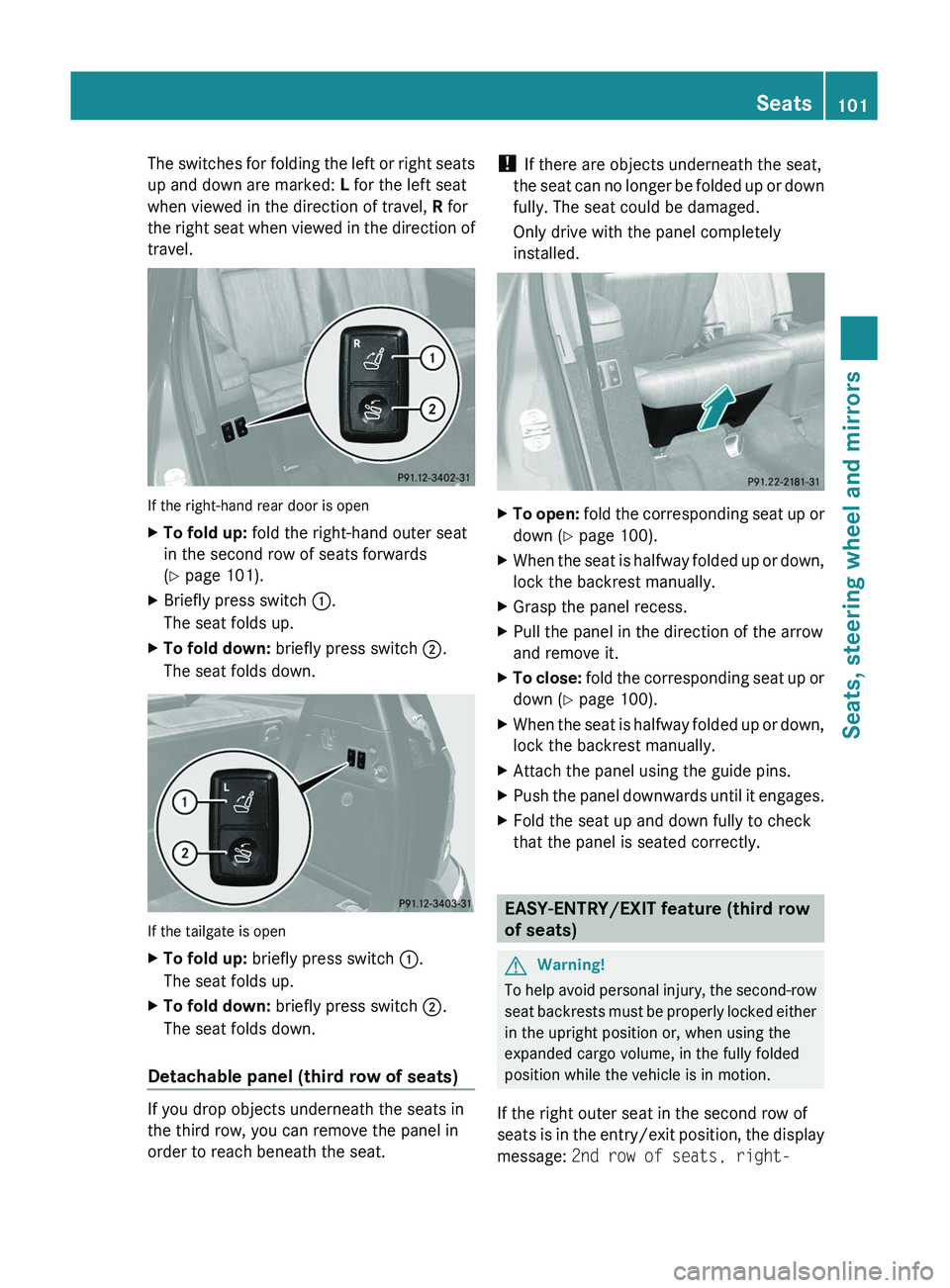 MERCEDES-BENZ GL 2011  Owners Manual The switches for folding the left or right seats
up and down are marked:  L for the left seat
when viewed in the direction of travel,  R for
the right seat when viewed in the direction of
travel.
If t