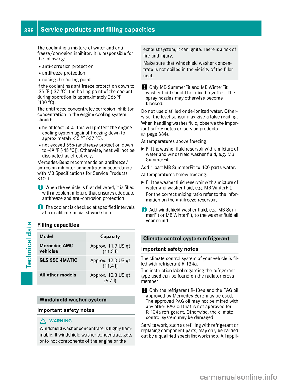 MERCEDES-BENZ GLS 2019  Owners Manual The coolant is a mixture of water and anti-
freeze/corrosion inhibitor. It is responsible for
the following:
R anti-corrosion protection
R antifreeze protection
R raising the boiling point
If the cool