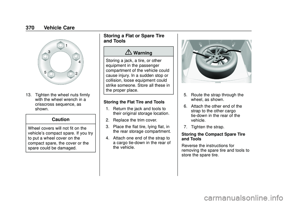 BUICK ENCORE GX 2020  Owners Manual Buick Encore GX Owner Manual (GMNA-Localizing-U.S./Canada/Mexico-
14018934) - 2020 - CRC - 2/27/20
370 Vehicle Care
13. Tighten the wheel nuts firmlywith the wheel wrench in a
crisscross sequence, as
