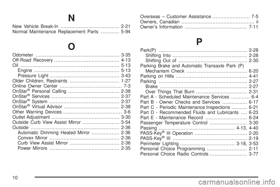 BUICK LESABRE 2003  Owners Manual N
New Vehicle Break-In......................................2-21
Normal Maintenance Replacement Parts............5-94
O
Odometer......................................................3-35
Off-Road Reco