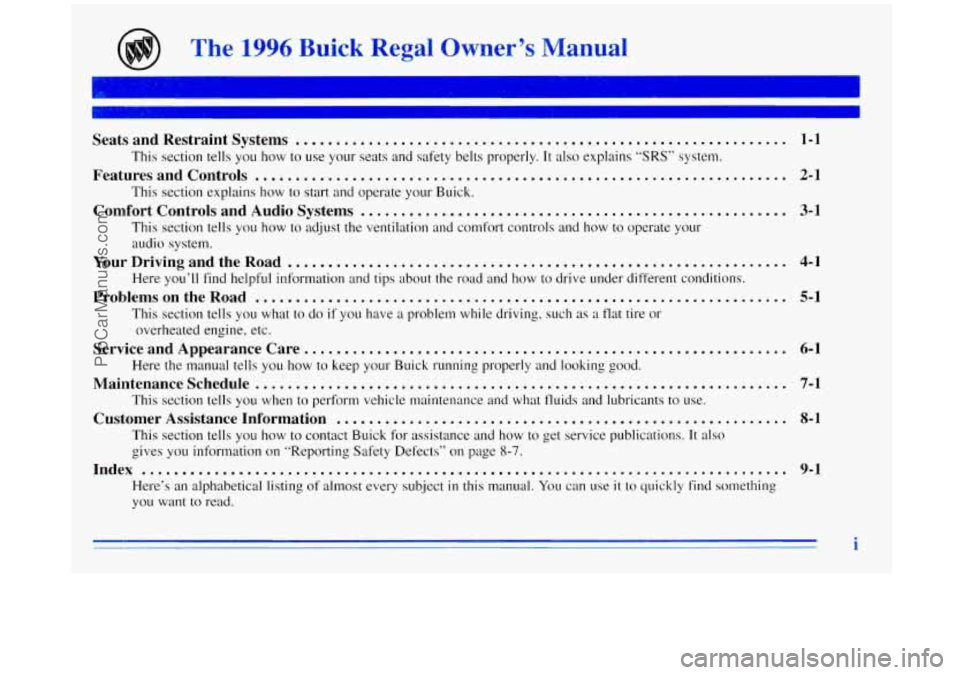 BUICK REGAL 1996  Owners Manual The 1996 Buick Regal  Owner’s  Manual 
7- 
Seats and  Restraint  Systems ............................................................. 1-1 
This section tells  you  how to use  your  seats  and safe