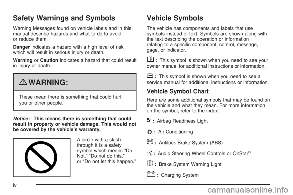 GMC SAVANA PASSENGER 2010  Owners Manual Safety Warnings and Symbols
Warning Messages found on vehicle labels and in this
manual describe hazards and what to do to avoid
or reduce them.
Dangerindicates a hazard with a high level of risk
whic