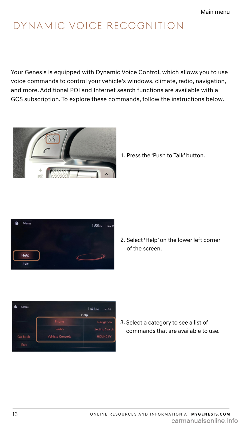 GENESIS G80 2021  Getting Started Guide ONLINE RESOURCES AND INFORMATION AT MYGENESIS.COM13
Main menu
Select a category to see a list of 
commands that are available to use.3. Press the ‘Push to Talk’ button. 
Select ‘Help’ on the l