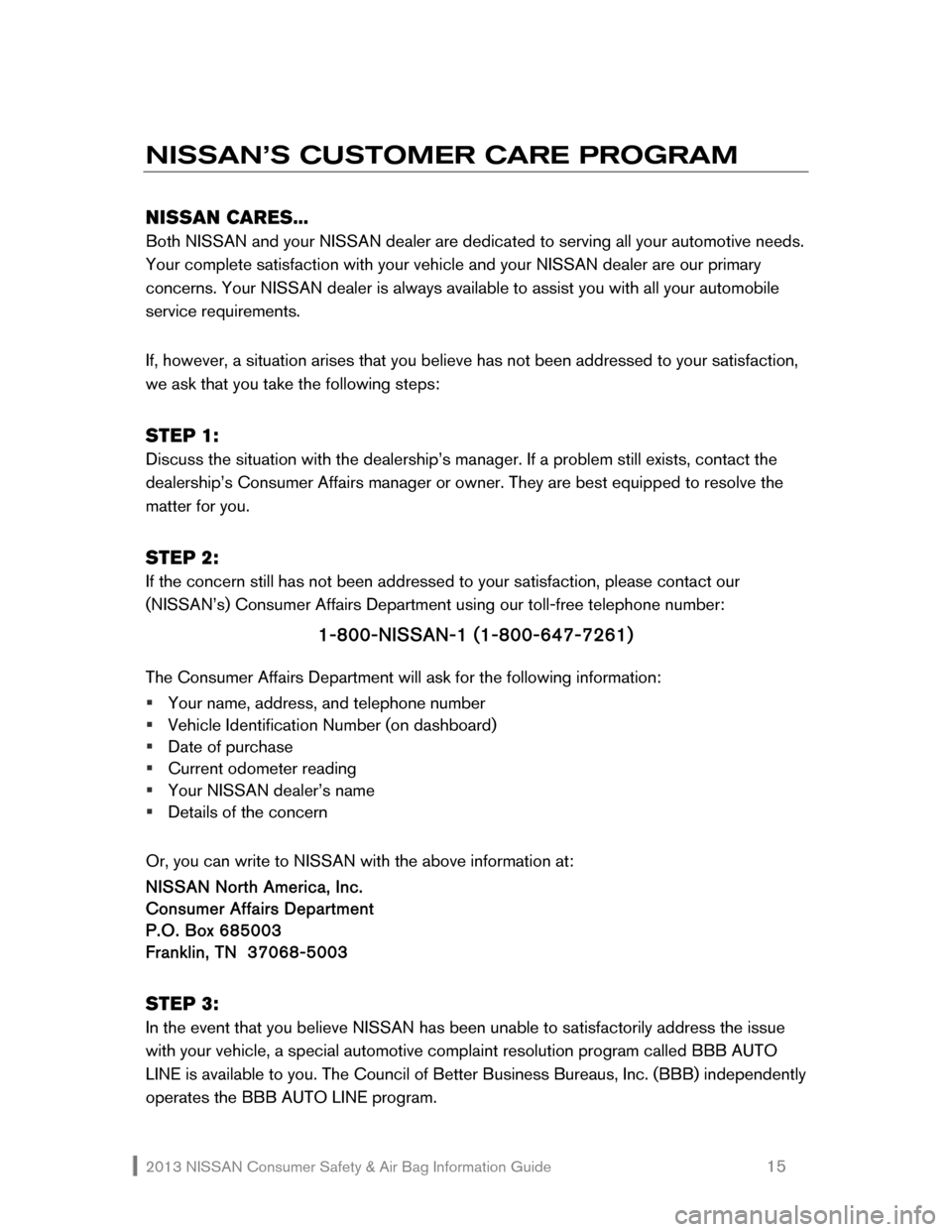 NISSAN ALTIMA COUPE 2013 D32 / 4.G Consumer Safety Air Bag Information Guide 2013 NISSAN Consumer Safety & Air Bag Information Guide                                                   15 
NISSAN’S CUSTOMER CARE PROGRAM 
 
NISSAN CARES... 
Both NISSAN and your NISSAN dealer ar