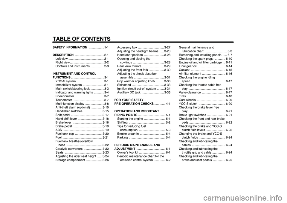 YAMAHA FJR1300AS 2010  Owners Manual TABLE OF CONTENTSSAFETY INFORMATION ..................1-1
DESCRIPTION ..................................2-1
Left view ..........................................2-1
Right view .........................