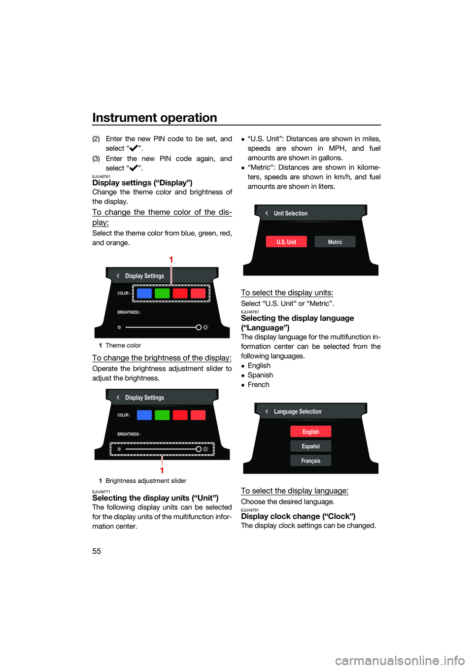 YAMAHA FX HO 2022  Owners Manual Instrument operation
55
(2) Enter the new PIN code to be set, andselect “ ”.
(3) Enter the new PIN code again, and select “ ”.
EJU46761Display settings (“Display”)
Change the theme color a