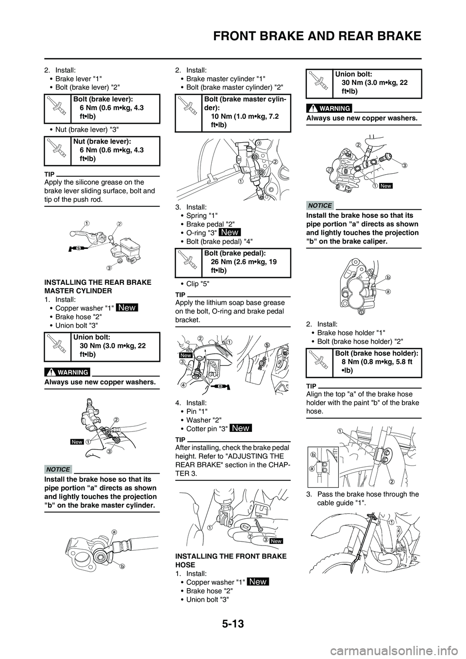 YAMAHA YZ125LC 2010  Owners Manual 5-13
FRONT BRAKE AND REAR BRAKE
2. Install:
• Brake lever "1"
• Bolt (brake lever) "2"
• Nut (brake lever) "3"
Apply the silicone grease on the 
brake lever sliding surface, bolt and 
tip of the