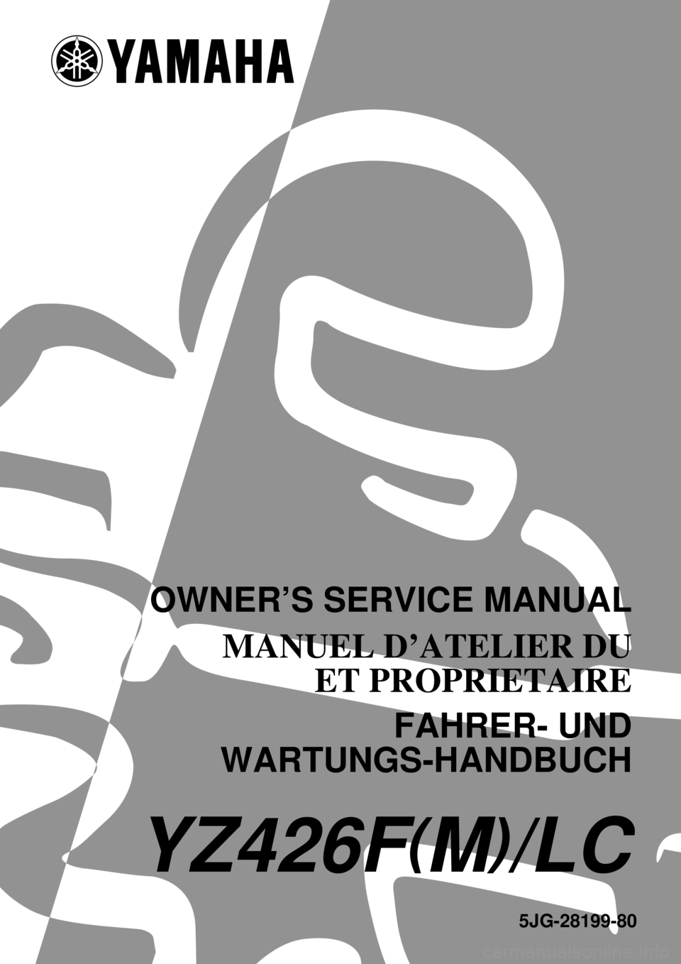 YAMAHA YZ426F 2000  Betriebsanleitungen (in German) 5JG-28199-80
YZ426F(M)/LC
OWNER’S SERVICE MANUAL
MANUEL D’ATELIER DU
ET PROPRIETAIRE
FAHRER- UND
WARTUNGS-HANDBUCH 