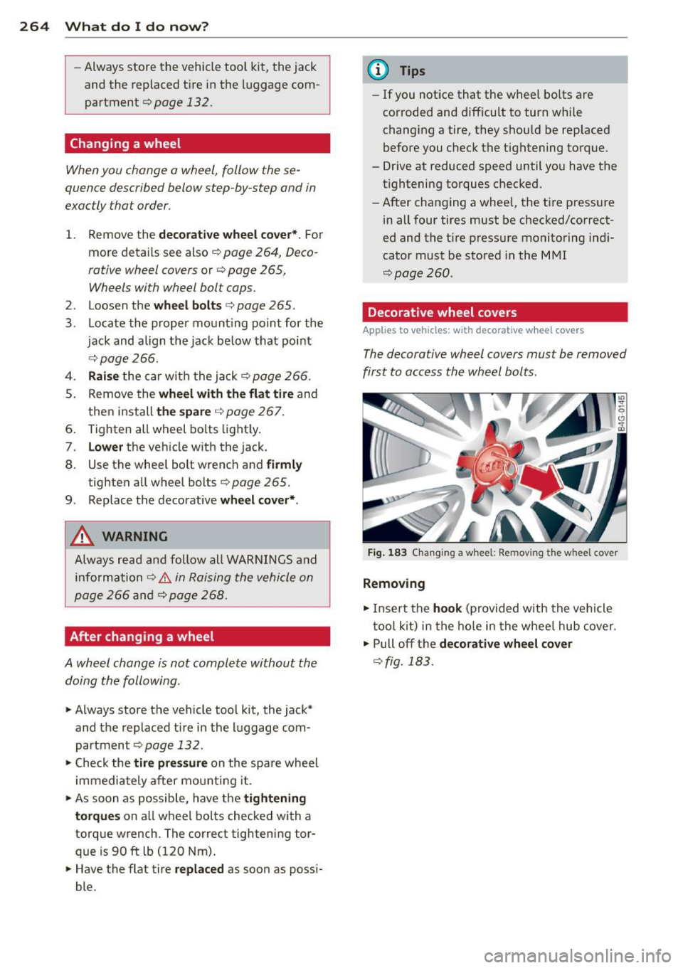 AUDI A3 CABRIOLET 2015  Owners Manual 264  What  do I do  now? 
-Always store  the  vehicle  tool  kit,  the  jack 
and  the  replaced  tir e  in  the  luggage  com­
partment ¢ 
page  132. 
Changing  a wheel 
When you  change  o  wheel,