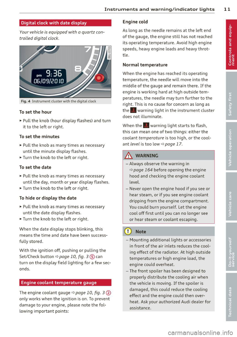 AUDI TT ROADSTER 2015  Owners Manual Instrument s  and  warning /indicator  lights  11 
Digital  clock with  date  display 
Your vehicle  is equipped  with  a quartz  con­
trolled  digital  clock . 
Fig. 4 In str um en t cl uste r w it 