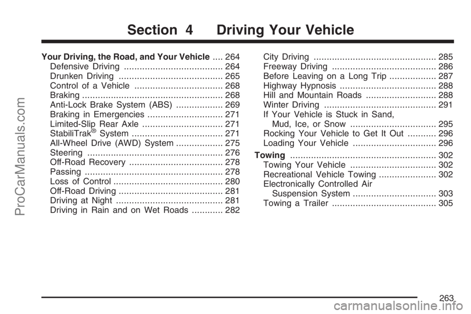 SAAB 9-7X 2007  Owners Manual Your Driving, the Road, and Your Vehicle.... 264
Defensive Driving...................................... 264
Drunken Driving........................................ 265
Control of a Vehicle...........