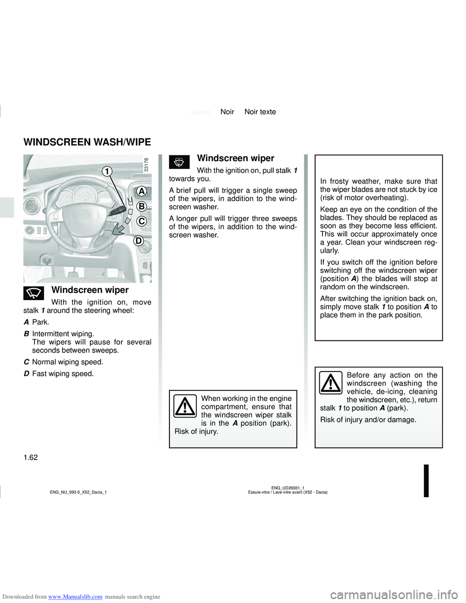 DACIA LOGAN 2019  Owners Manual Downloaded from www.Manualslib.com manuals search engine JauneNoir Noir texte
1.62
ENG_UD26931_1
Essuie-vitre / Lave-vitre avant (X52 - Dacia)
ENG_NU_993-5_X52_Dacia_1
WINDSCREEN WASH/WIPE
nWindscreen