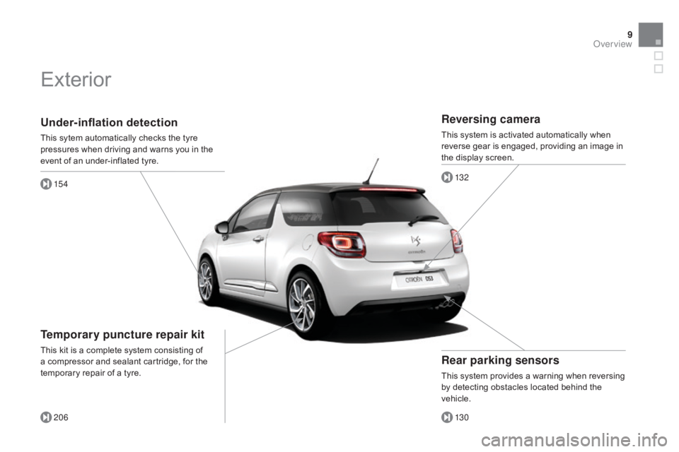 CITROEN DS3 CABRIO 2015  Handbook (in English) 9
Under-inflation detection
This sytem automatically checks the tyre pressures   when   driving   and   warns   you   in   the  
e

vent   of   an   under-inflated   tyre.
15 4
206
T